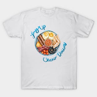 Fry Up and Chow Down T-Shirt